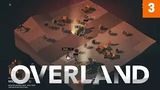 Горы &mdash; Overland Alpha: Игровой процесс &mdash; Часть 3