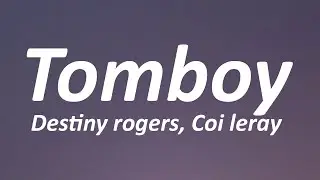 Destiny Rogers - Tomboy (Lyrics) ft. Coi Leray