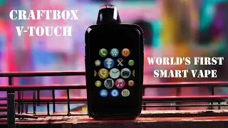 The World's First Smart Vape - Craftbox V-Touch 30K Review - VapingwithTwisted420