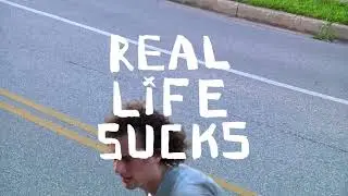 REAL LIFE SUCKS COMING SOON