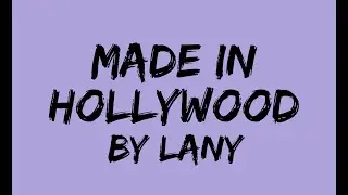 LANY - Made In Hollywood (Lyric Video - HD)