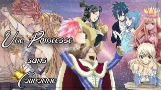 Une Princesse sans Couronne ~ Épisode 3 ~ Fanfiction Fairy Tail ~ Nalu ~ Gruvia