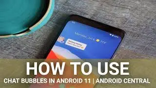 How to use chat bubbles in Android 11 | Android Central