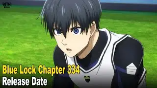Blue Lock Chapter 334 Release Date and Where To Read