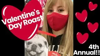 4th Annual Valentine's Day ROAST!!!! (2021)