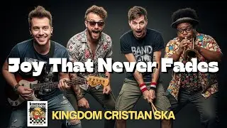 🎺✝️🔥 Joy That Never Fades | Christian Ska Worship | Kingdom Christian Ska Song
