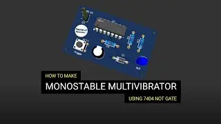 How to Make Monostable Multivibrator Using 7404 NOT Gate