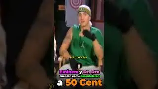 Como Eminem y Dr. Dre descubrieron a 50 Cent ?