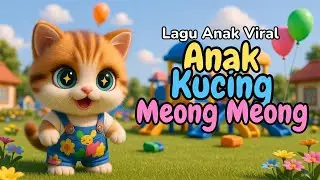 Anak Kucing Meong Meong 🐱 Lagu Anak Lucu | Lagu Anak Indonesia Populer
