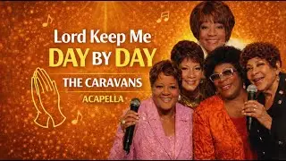 The Caravans - Lord Keep Me Day By Day (Acapella)