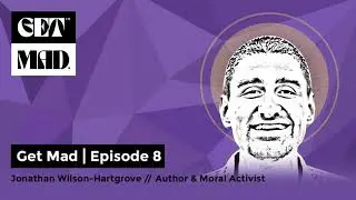 GET MAD | Jonathan Wilson-Hartgrove, Author & Moral Activist