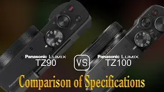 Panasonic Lumix TZ90 vs. Panasonic Lumix TZ100: A Comparison of Specifications