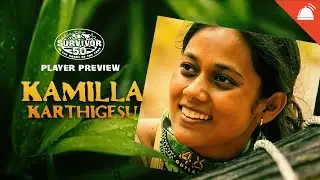 Kamilla Karthigesu Survivor 50 Player Preview