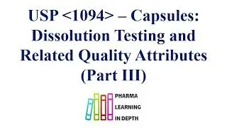 USP 1094 &ndash; Испытание растворимости капсул и связанных с ними показателей качества, часть III