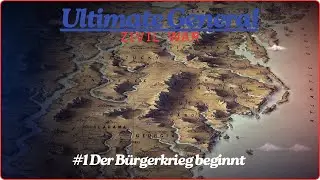 #1 Der Bürgerkrieg beginnt #UltimateGeneralCivilWar