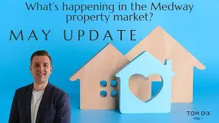What's Happening In The Medway Property Market? | Tom Dix The Independent Medway Estate Agent