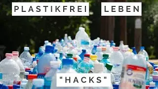 Plastik VERMEIDEN im Alltag I 15 EINFACHE &bdquo;Zero Waste&ldquo; Tipps f&uuml;r JEDEN!