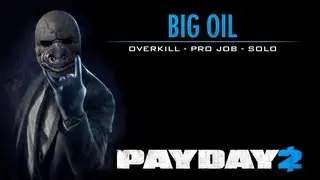 Payday 2 - Big Oil - Overkill - Pro Job - Solo