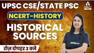 UPSC CSE 2021, State PSC | NCERT History | Historical Sources