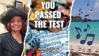 YOU PASSED THE TEST - Dianne's Legacy Productions