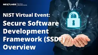 NIST Virtual Event: Overview of the Secure Software Development Framework (SSDF)