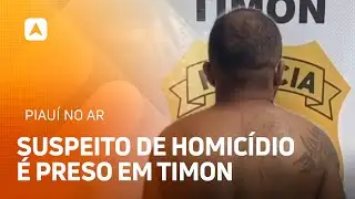 Homem é preso suspeito de homicídio no bairro Parque Alvorada, em Timon