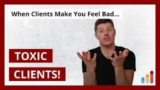 Dealing with Toxic Clients [Freelance Copywriting]