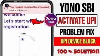 Yono SBI Your Request Could Not be Processed Device is Blocked | yono upi activate problem