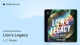 Lion's Legacy Book 1 by L. C. Rosen &middot; Audiobook preview
