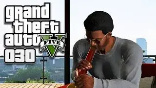 GTA V (GTA 5) [HD+] #030 - Dicke H&uuml;tte, Homeboy! ★ Let's Play GTA 5 (GTA V)