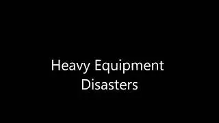 Heavy equipment disasters (Original)