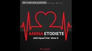 JAM Squad Ft. Mzee G - Amina Etodiete (Let's show Love)