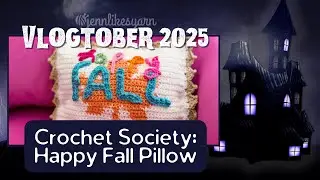 🧶 Vlogtober 2025 | Вяжем крючком подушку &laquo;Счастливая осень&raquo; от Crochet Society 🎃