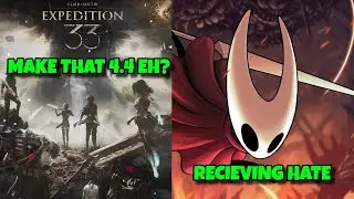 Expedition 33 Makin 4.4, and Hell Is Us Hates Silksong?