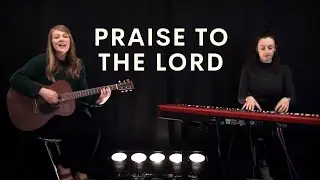 Praise To The Lord (Acoustic Song Leading Video) // Emu Music