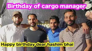 Birthday party with friends \birthday of cargo manger hashim bhai 💕