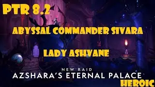 The Eternal Palace 8.2 HEROIC : Abyssal Commander Sivara (1st) & Lady Ashvane (4th)
