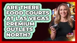 Are There Food Courts At Las Vegas Premium Outlets North?