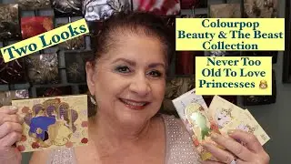COLOURPOP BEAUTY AND BEAST FULL COLLECTION/TWO LOOKS/YOU ARE NEVER TOO OLD TO FEEL LIKE A PRINCESS!