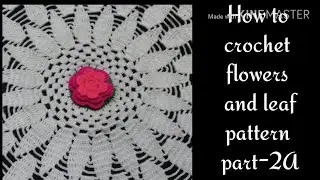 how to crochet Flowers and leaf roomal design #1 part-2A