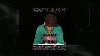 EsNach - Bourbon - (Lyric by: Kanhon)