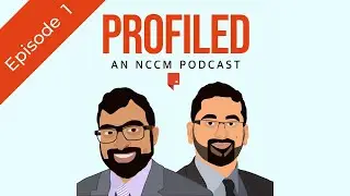 Profiled - An NCCM Podcast - Episode 1 - Omar and Mustafa