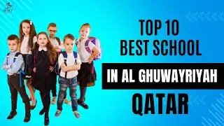 Top 10 School in Al Ghuwayriyah Qatar -  Best Schools in Al Ghuwayriyah Qatar  - Private Schools in