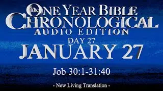 Day 27 | January 27 | Chronological Bible Audio | Job 30-31