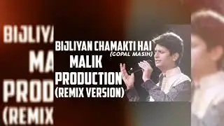 BIJLIYAN CHAMAKTI HAI - GOPAL MASIH & MALIK PRODUCTION (REMIX VERSION)