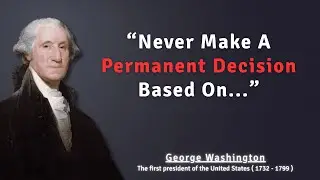 George Washington&rsquo;s Quote That Could Save You From Regret !