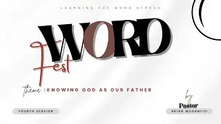 Knowing God as Our Father | Fourth Session | Pastor Brian Muganyizi