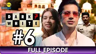 Dark 7 White - Romantic Drama Hindi Web Series - Full Ep - 6 - Jatin Sarna,Nidhi Singh - Big Magic