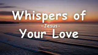 Whispers of Your Love | Hillsong Worship Styles | Worship Song with Lyrics | AI Music.