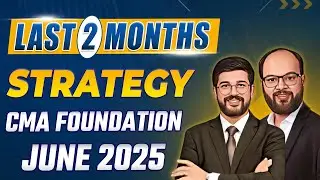 Last 2 Months Strategy CMA Foundation June 25 | How to Crack CMA Foundation June 25 Exams | ICMAI